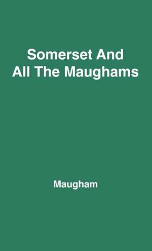 Somerset and All the Maughams de Robin Maugham