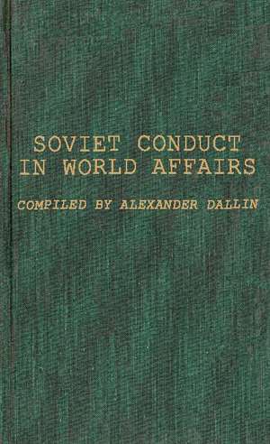 Soviet Conduct in World Affairs: A Selection of Readings de Dallin