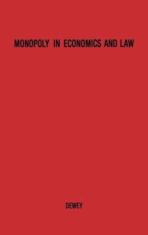 Monopoly in Economics and Law. de Donald Dewey