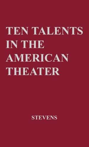 Ten Talents in the American Theatre, de David Harrison Stevens