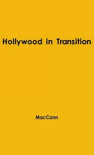 Hollywood in Transition de Richard Dyer Maccann