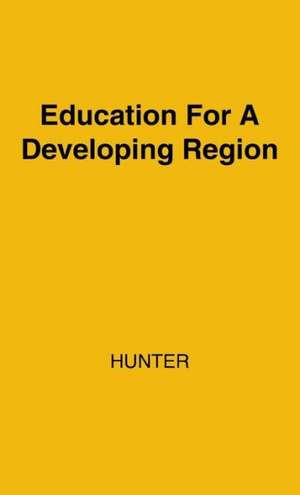 Education for a Developing Region: A Study in East Africa de Guy Hunter