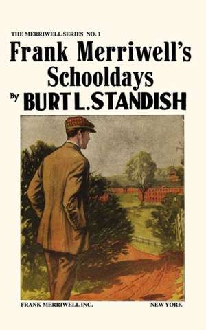 Merriwell Series #1: Frank Merriwell's Schooldays de Burt L. Standish