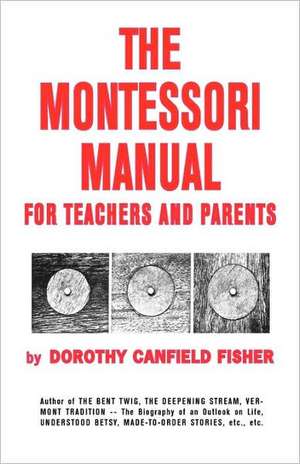 The Montessori Manual for Teachers and Parents de Dorothy Canfield Fisher