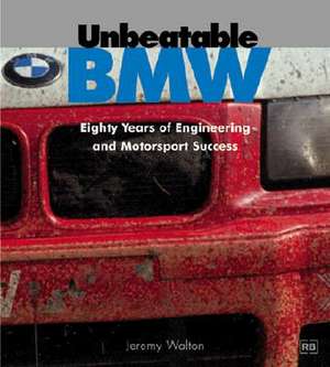 Unbeatable BMW: Eighty Years of Engineering and Motorsport Success de Jeremy Walton