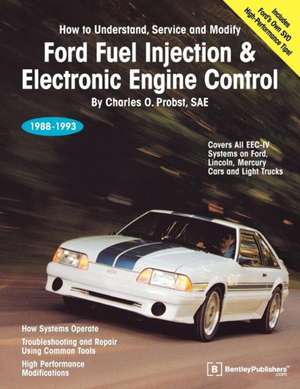 Ford Fuel Injection & Electronic Engine Control: 1988-1993 de Charles O. Probst