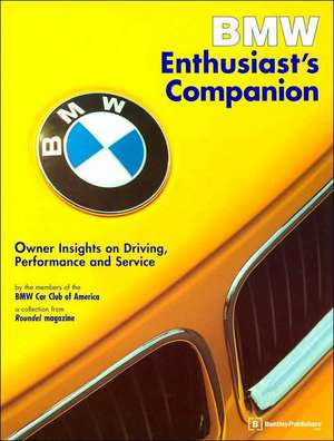 BMW Enthusiast's Companion: Owner Insights on Driving, Performance, and Service de BMW Car Club of America