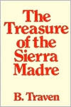 The Treasure of the Sierra Madre de B. Traven