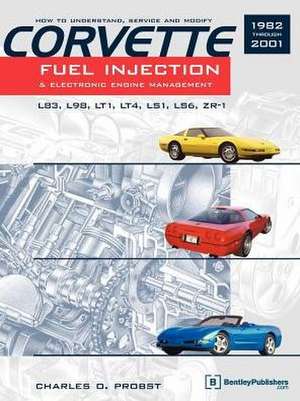 Corvette Fuel Injection & Electronic Engine Management de Charles O. Probst