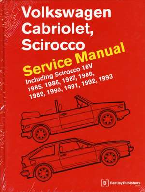 Volkswagen Cabriolet, Scirocco Service Manual: Including Scirocco 16v de Bentley Publishers