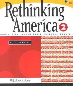 Rethinking America 2: A High Intermediate Cultural Reader de M. E. Sokolik