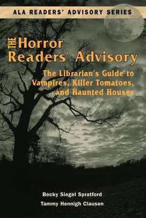 Horror Readers' Advisory: The Librarian's Guide to Vampires, Killer Tomatoes, and Haunted Houses de American Library Association