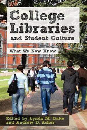 College Libraries and Student Culture: What We Now Know de Lynda M. Duke