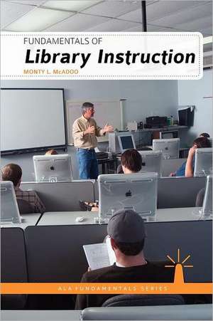 Fundamentals of Library Instruction de Monty L. McAdoo