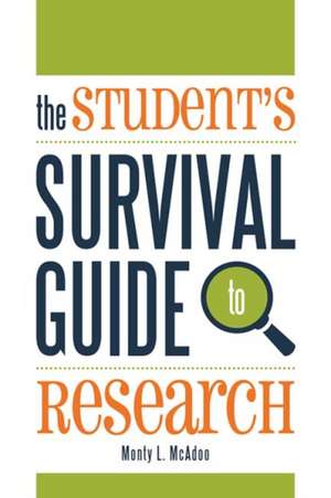 The Student's Survival Guide to Research de Monty L. McAdoo