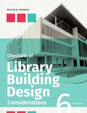 Checklist of Library Building Design Considerations, Sixth Edition de William W. Sannwald