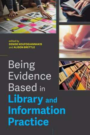 Being Evidence Based in Library and Information Practice de Denise Koufogiannakis