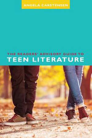 The Readers' Advisory Guide to Teen Literature de Angela Carstensen