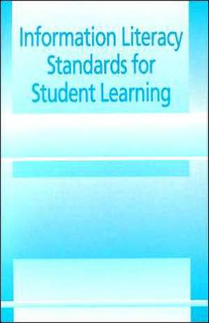 Information Literacy Standards for Student Learning de American Library Association