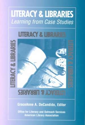 Literacy & Libraries: Learning from Case Studies de American Library Association