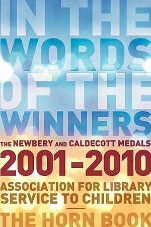 In the Words of the Winners: The Newbery and Caldecott Medals 2001-2010 de American Library Association