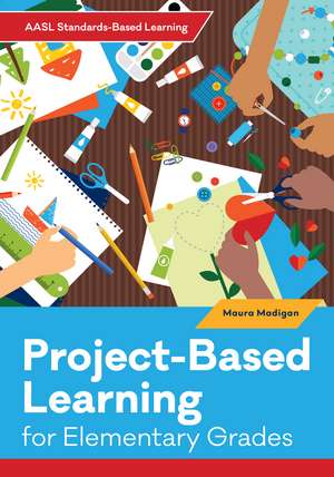 Project-Based Learning for Elementary Grades de Maura Madigan