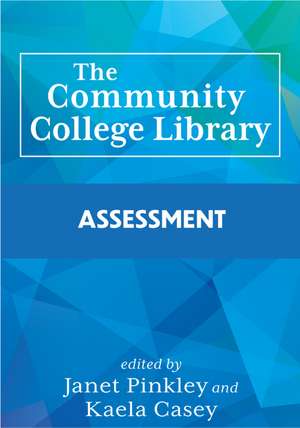 The Community College Library: Assessment de Janet Pinkley