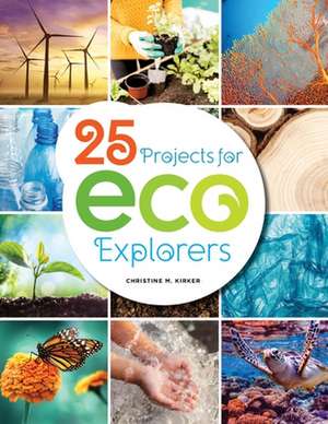 25 Projects for Eco Explorers de Christine Kirker