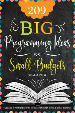 209 Big Programming Ideas for Small Budgets de Chelsea Price