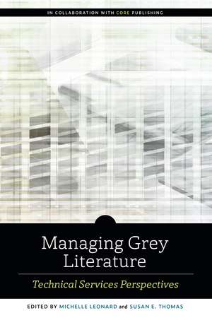 Managing Grey Literature: Technical Services Perspectives de Michelle Leonard