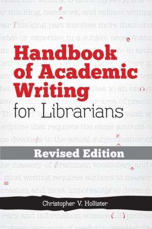 Handbook of Academic Writing for Librarians de Christopher V. Hollister