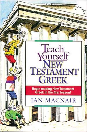 Teach Yourself New Testament Greek de Ian Macnair