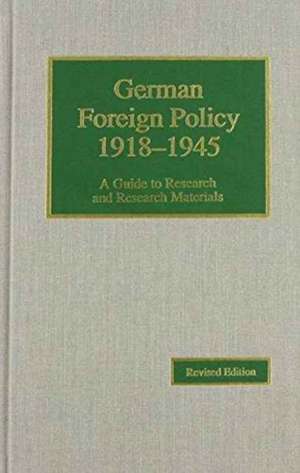 German Foreign Policy 1918-1945 de Christoph M. Kimmich