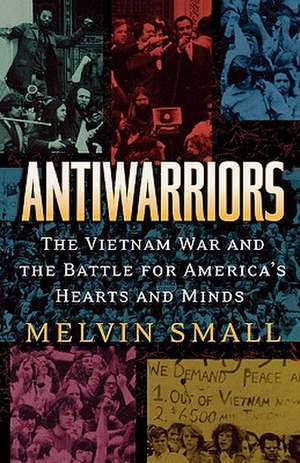 Antiwarriors de Melvin Small