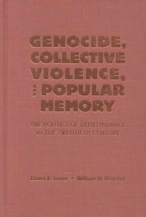 Genocide, Collective Violence, and Popular Memory de David E. Lorey