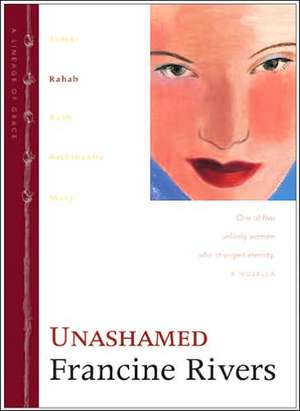 Unashamed de Francine Rivers