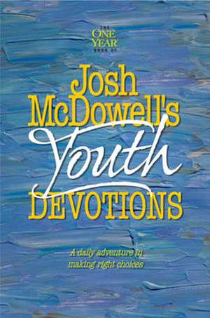 Josh McDowell's One Year Book of Youth Devotions: A Daily Adventure to Making Right Choices de Josh McDowell