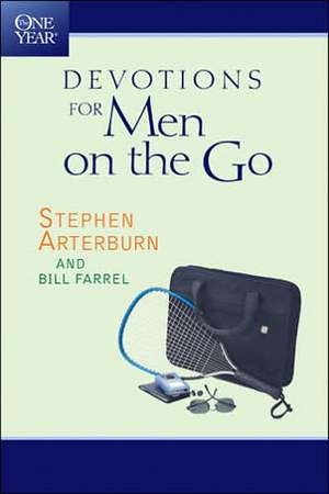 The One Year Devotions for Men on the Go de Stephen Arterburn