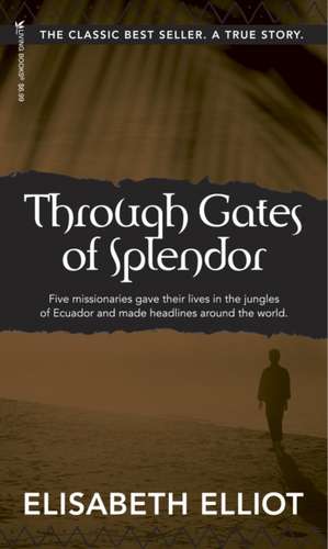 Through Gates of Splendor: 40th Anniversary Edition de Elisabeth Elliot