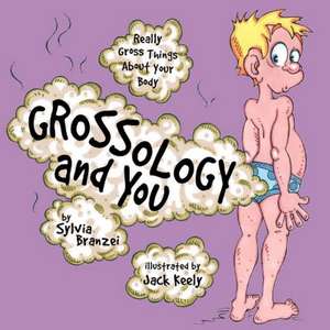 Grossology and You de Sylvia Branzei