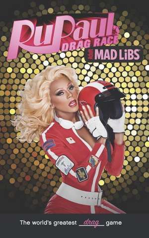 Rupaul's Drag Race Mad Libs de Karl Marks