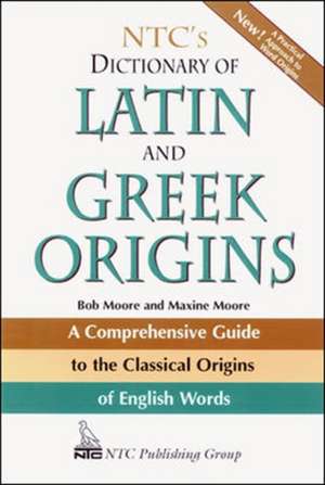 NTC's Dictionary of Latin and Greek Origins de Robert Moore