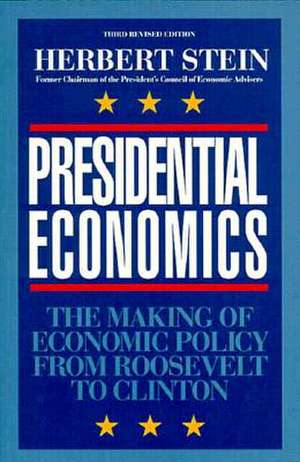 Presidential Economics, 3rd Edition: The Making of Economic Policy from Roosevelt to Clinton de Herbert Stein