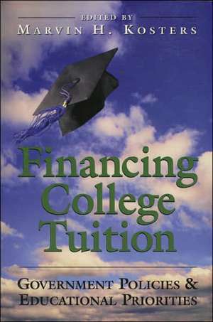 Financing College Tuition: Government Policies and Educational Priorities de Marvin H. Kosters