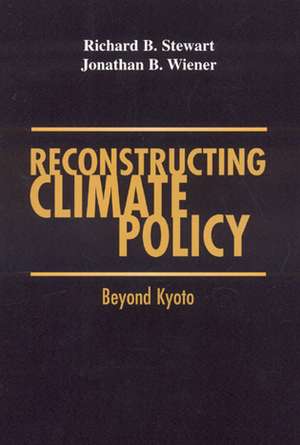 Reconstructing Climate Policy: Beyond Kyoto de Richard B. Stewart