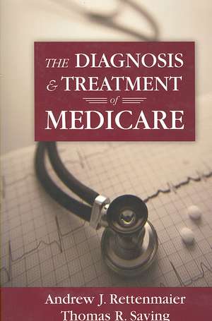 The Diagnosis and Treatment of Medicare de Andrew J. Rettenmaier