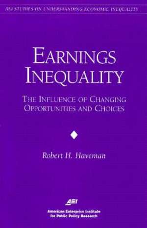 Earnings Inequality: The Influence of Changing Opportunities & Choices de Robert H. Haveman