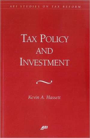 Tax Policy and Investment de Kevin A. Hassett