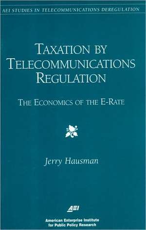 Taxation by Telecommunications Regulation: The Economics of the E-Rate de Jerry A. Hausman