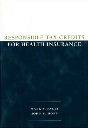 Responsible Tax Credits for Health Insurance de John S. Hoff